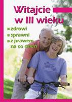 Witajcie w III wiekuzdrowi, sprawni, z prawem na co dzień - praca zbiorowa [KSIĄŻKA]