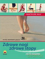 Zdrowe nogi, zdrowe stopy. Jak to osiągnąć - Mommert-Jauch Petra [KSIĄŻKA]