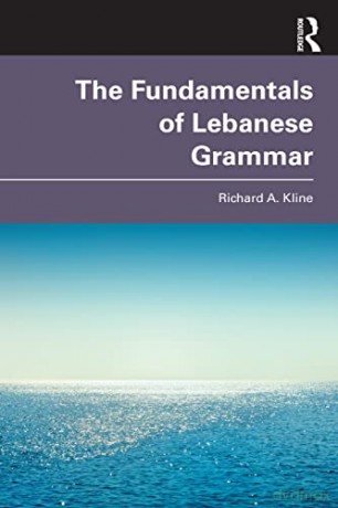 Fundamentals Of Lebanese Grammar - Richard A. Kline [KSIĄŻKA]