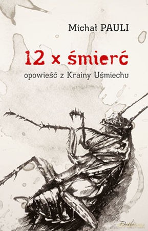 12 x śmierć - opowieść z Krainy Uśmiechu - Pauli Michał [KSIĄŻKA]