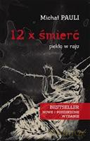 12 x śmierć - Piekło w raju - Pauli Michał [KSIĄŻKA]