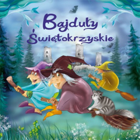 Bajduły świętokrzyskie inspirowane legendami - praca zbiorowa [KSIĄŻKA]