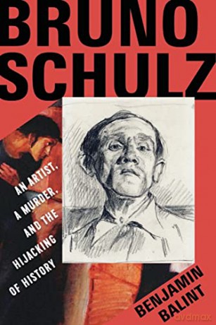 Bruno Schulz 8211 An Artist A Murde [KSIĄŻKA]