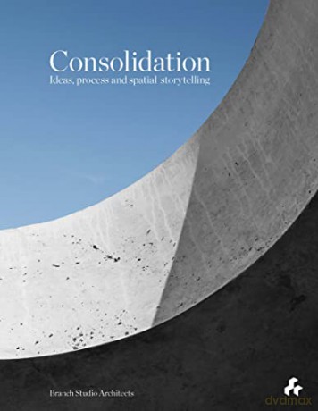 Consolidation Ideas Process And Spati [KSIĄŻKA]