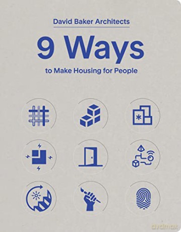 9 Ways To Make Housing For People - David Baker Architec [KSIĄŻKA]