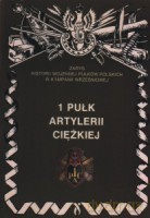 1 pułk artylerii ciężkiej. Zarys Historii Wojennej Pułków Polskich w Kampanii Wrześniowej - Zarzycki P. [KSIĄŻKA]