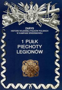 1 pulk piechoty legionowydanie zarys historii wojennej pulkow polskich w kampanii wrzesniowej - markert wojciech [KSIĄŻKA]