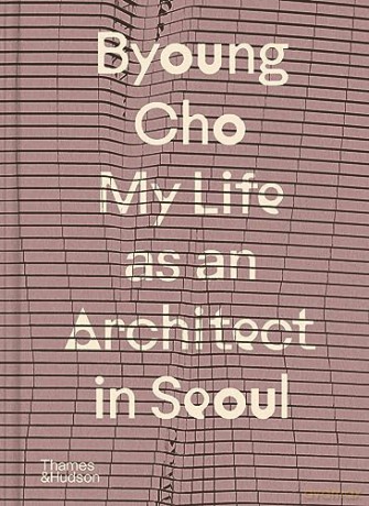 Byoung Cho My Life As An Architect In [KSIĄŻKA]