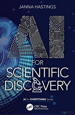 Ai For Scientific Discovery - Janna Hastings [KSIĄŻKA]
