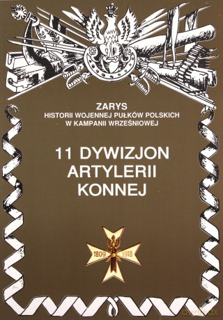 11 dywizjon artylerii konnej. Zarys Historii Wojennej Pułków Polskich w Kampanii Wrześniowej - Krasucki Stanisław [KSIĄŻKA]