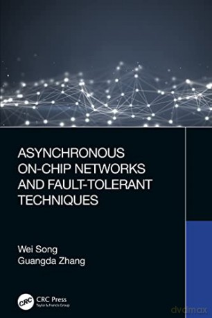 Asynchronous On-Chip Networks-Song - Song [KSIĄŻKA]