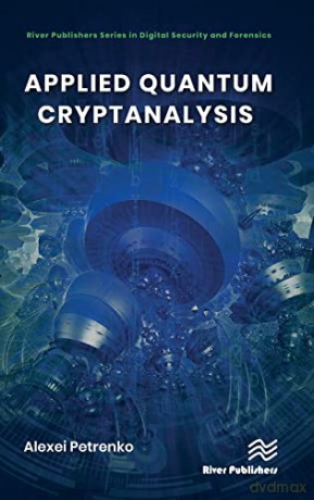 Applied Quantum Cryptanalysis - Alexei Petrenko [KSIĄŻKA]