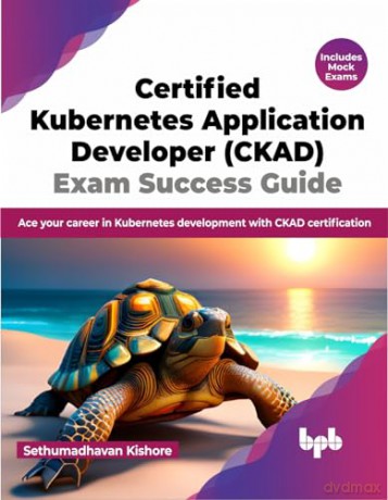 Certified Kubernetes Application Develop - Sethumadhav Kishore [KSIĄŻKA]