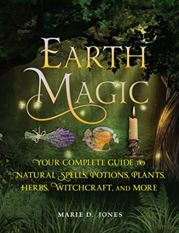 Earth Magic Your Complete Guide Naturp - Marie D. Jones [KSIĄŻKA]