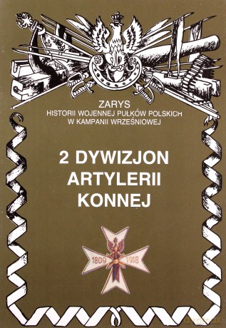 2 dywizjon artylerii konnej. Zarys Historii Wojennej Pułków Polskich w Kampanii Wrześniowej - Zarzycki Piotr [KSIĄŻKA]