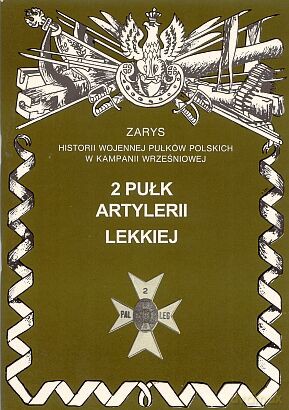 2 pułk artylerii lekkiej. Zarys Historii Wojennej Pułków Polskich w Kampanii Wrześniowej - opac.zbiorowe [KSIĄŻKA]