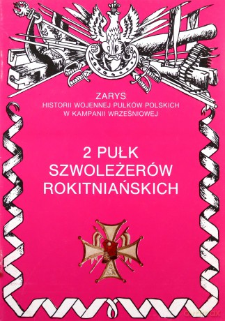2 pułk szwoleżerów rokitniańskich. Zarys Historii Wojennej Pułków Polskich w Kampanii Wrześniowej - Milewski Józef [KSIĄŻKA]