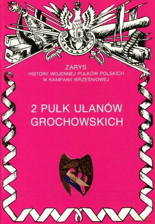 2 pulk ulanow grochowskich. zarys historii wojennej pulkow polskich w kampanii wrzesniowej - dobronski adam [KSIĄŻKA]