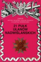21 pułk ułanów nadwiślańskich. Zarys Historii Wojennej Pułków Polskich w Kampanii Wrześniowej - Wojciechowski Jerzy [KSIĄŻKA]