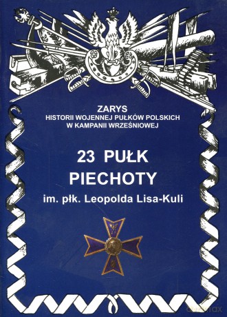 23 pułk piechoty im. płk. Leopolda Lisa-Kuli - Wojciechowski Jerzy S. [KSIĄŻKA]