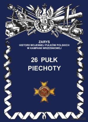 26 Pułk piechoty - Wojciechowski Jerzy S. [KSIĄŻKA]