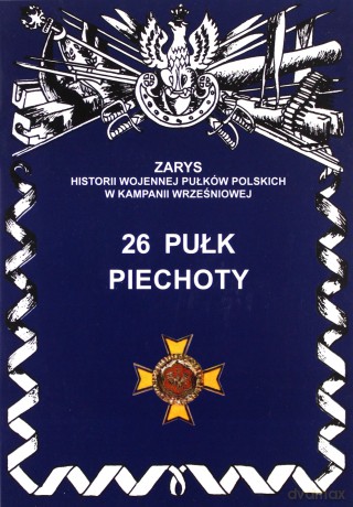 26 Pułk piechoty - Wojciechowski Jerzy S. [KSIĄŻKA]