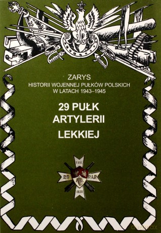 29 pułk artylerii lekkiej. Zarys Historii Wojennej Pułków Polskich w Kampanii Wrześniowej - oprac.zbiorowe [KSIĄŻKA]