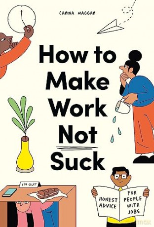 How To Make Work Not Suck - Carina Maggar [KSIĄŻKA]