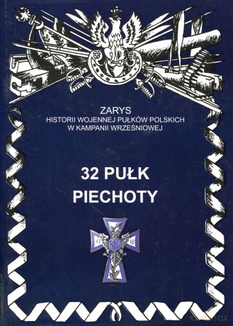 32 pułk piechoty. Zarys Historii Wojennej Pułków Polskich w Kampanii Wrześniowej - Parafieniuk Włodzimierz [KSIĄŻKA]
