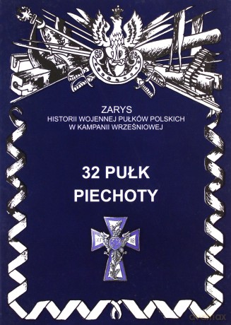 32 pułk piechoty. Zarys Historii Wojennej Pułków Polskich w Kampanii Wrześniowej - Parafieniuk Włodzimierz [KSIĄŻKA]