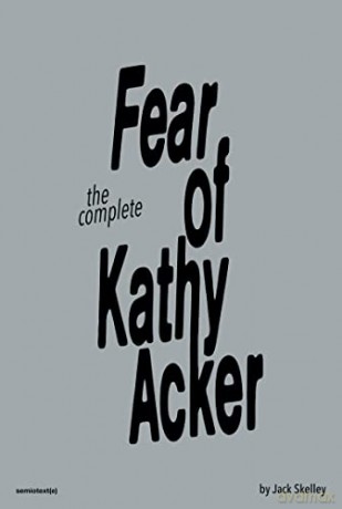 Fear Of Kathy Acker - Jack Skelley [KSIĄŻKA]
