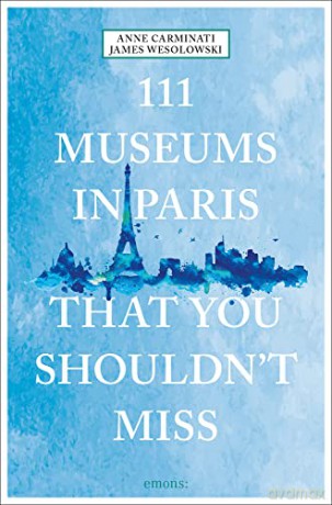 111 Museums In Paris/You Shouldnt Miss - Anne Carminati [KSIĄŻKA]