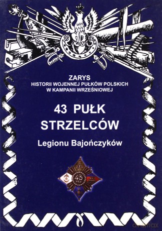 43 pułk strzelców Legionu Bajończyków - Bieliński Piotr [KSIĄŻKA]