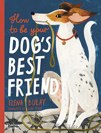How To Be Your Dogs Best Friend - Elena Bulay [KSIĄŻKA]
