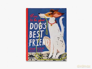 How To Be Your Dogs Best Friend - Elena Bulay [KSIĄŻKA]