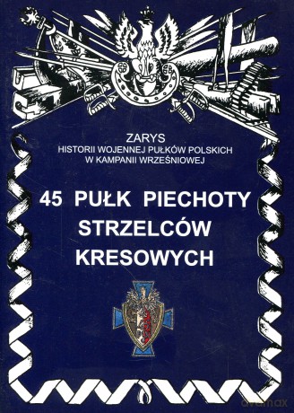 45 pułk piechoty strzelców kresowych - Bieliński Piotr [KSIĄŻKA]