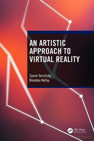 Artistic Approach To Virtual Reality - Cyane Tornatzky [KSIĄŻKA]