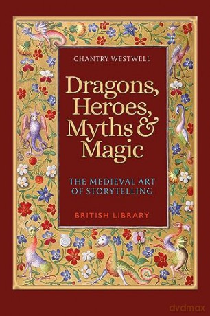 Dragons Heroes Myths Magic - Chantry Westwell [KSIĄŻKA]
