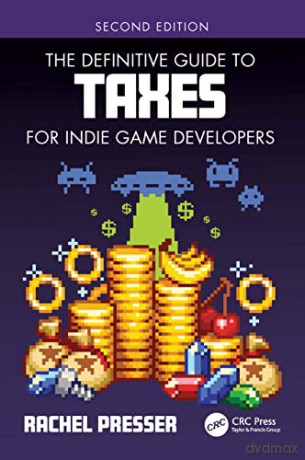 Definitive Guide To Taxes For Indie Game - Rachel Presser [KSIĄŻKA]