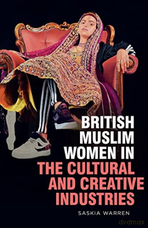 British Muslim Women In The Cultura - Warren Saskia [KSIĄŻKA]
