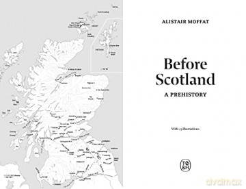 Before Scotland A Prehistory - Alistair Moffatt [KSIĄŻKA]