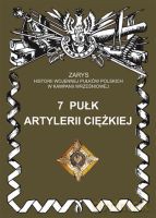 7 Pułk artylerii ciężkiej. Zarys Historii Wojennej Pułków Polskich w Kampanii Wrześniowej - Zarzycki Piotr [KSIĄŻKA]