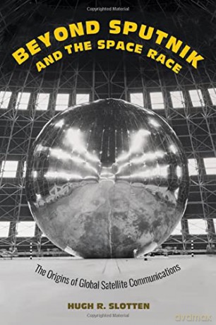 Beyond Sputnik And The Space Race - Hugh R. Slotten [KSIĄŻKA]
