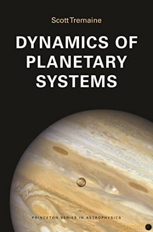 Dynamics Of Planetary Systems - Scott Tremaine [KSIĄŻKA]