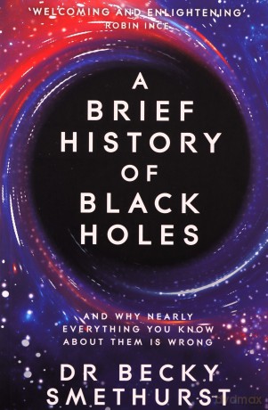 Brief History Of Black Holes - Becky Smethurst [KSIĄŻKA]