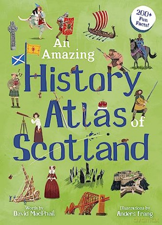 Amazing History Atlas Of Scotland - David Macphail [KSIĄŻKA]