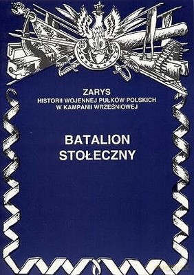 Batalion stołeczny. Zarys historii wojennej pułków polskich w kampanii wrześniowej - Zarzycki Piotr [KSIĄŻKA]