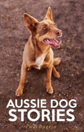 Aussie Dog Stories - Paul Bugeja [KSIĄŻKA]