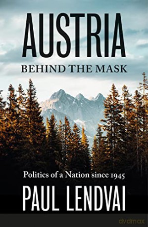 Austria Behind The Mask - Paul Lendvai [KSIĄŻKA]