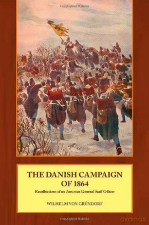 Danish Campaign Of 1864 - W Von Grundorf [KSIĄŻKA]